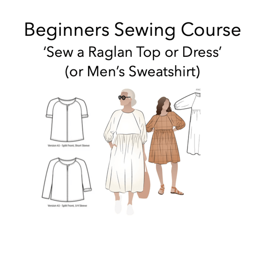 Beginners: Six Week Sewing Course 'Sew a Raglan Sleeved Top/Dress' Saturdays 4pm-6pm Starting 20th April